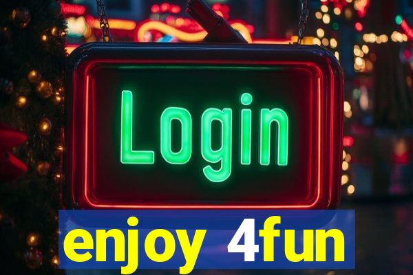 enjoy 4fun